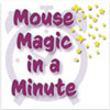 Mouse Magic in a Minute