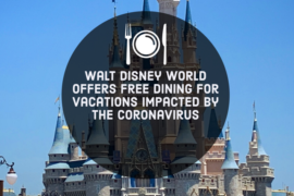 Walt Disney World Offers Free Dining for Vacations Impacted by Coronavirus