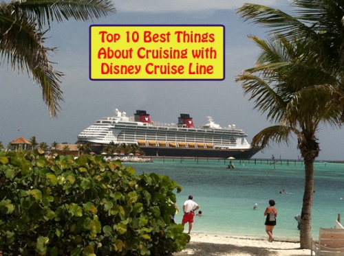 Top 10 Best Things About Cruising with Disney Cruise Line