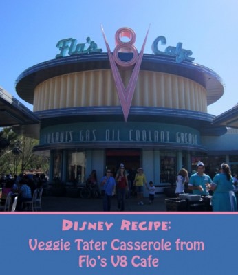 Disney Recipe - Veggie Tater Casserole from Flo's V8 Cafe