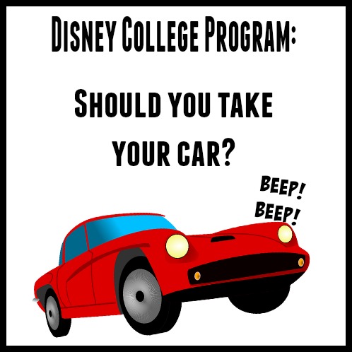 The Disney College Program: Should You Take Your Car? | The Mouse For Less