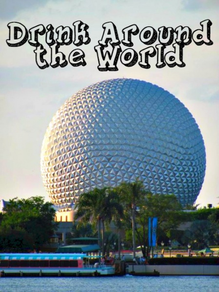 Drink Around the World at Epcot | The Mouse For Less