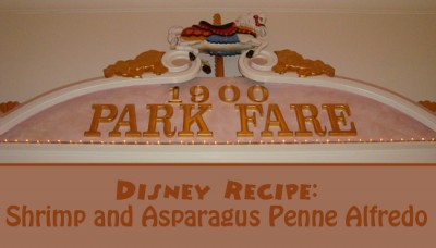 Disney Recipe - Shrimp and Asparagus Penne Alfredo from 1900 Park Fare