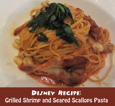 Disney Recipe - Grilled Shrimp and Seared Scallops Pasta