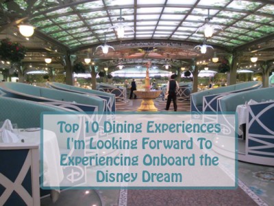 Top 10 Dining Experiences I'm Looking Forward to Experience Onboard the Disney Dream