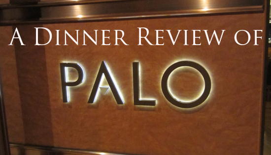 A Dinner Review of Palo