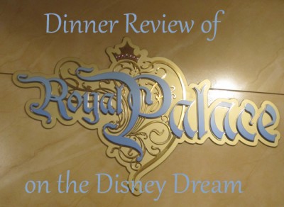 Dinner Review of Royal Palace on the Disney Dream