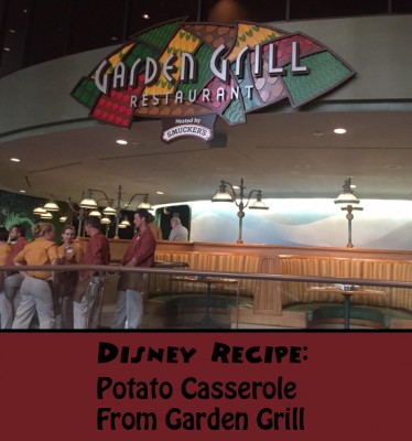 Disney Recipe - Potato Casserole from Garden Grill