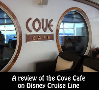 A Review of Cove Cafe on the Disney Cruise Line