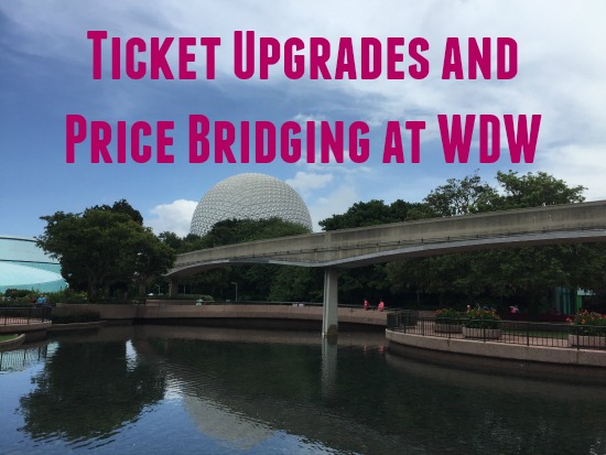 Ticket Upgrades and Price Bridging at WDW