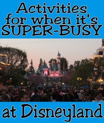 What to do when it's crowded at Disneyland