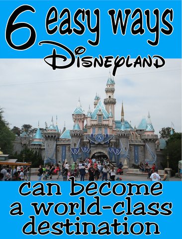 Make Disneyland a world-class resort