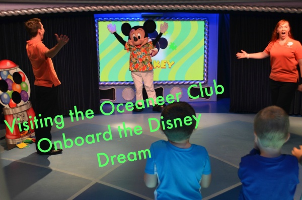 Visiting the Oceaneer Club Onboard the Disney Dream