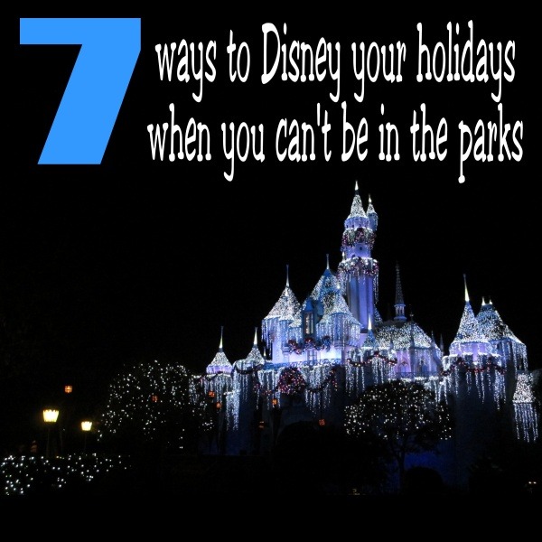 Seven ways to Disney your holidays