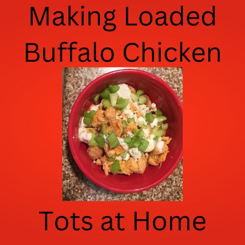 Making Friar's Nook's Loaded Buffalo Chicken Tots at Home