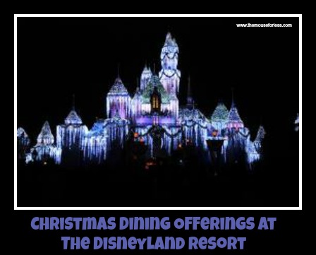 christmas dining offerings at the disneyland resort disneyland in christmas