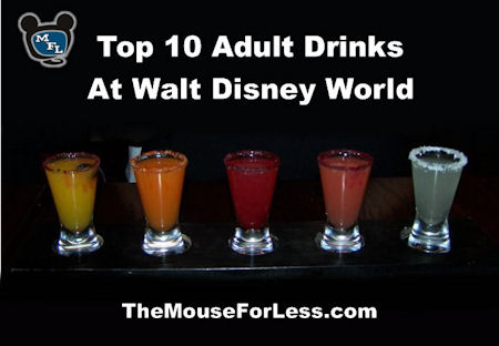 Top 10 Adult Drinks at Walt Disney World from themouseforless.com #DisneyWorld