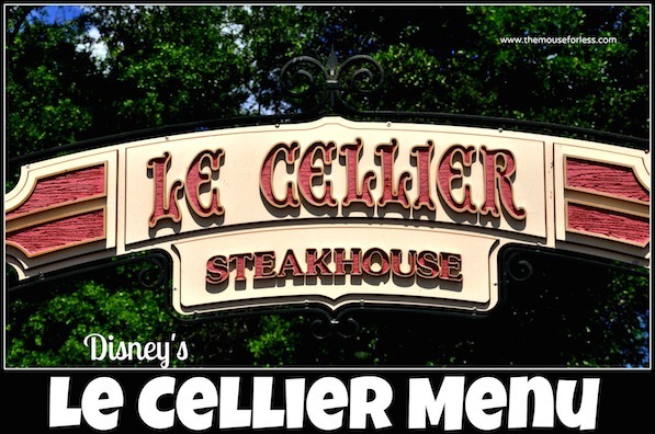 Le Cellier Steakhouse Menu at the Canada Pavilion at Epcot's World Showcase #DisneyDining #Epcot