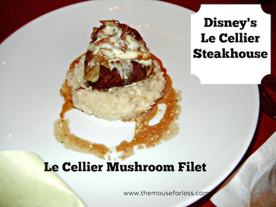 Le Cellier Mushroom Filet Mignon - Le Cellier Menu at Epcot #DisneyDining #WDW