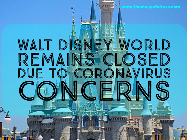 Walt Disney World to Remain Closed Due to Concerns About Coronavirus