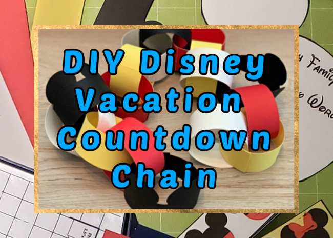 DIY Disney Vacation Countdown Chain